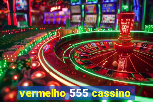 vermelho 555 cassino